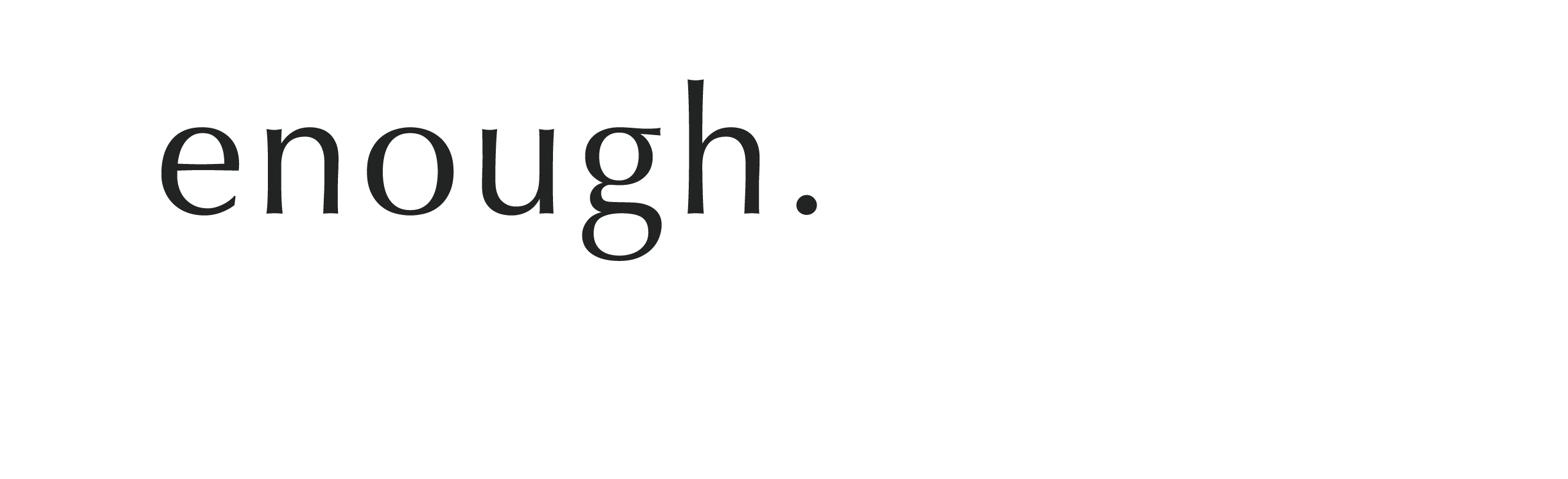 enough.